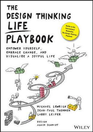 The Design Thinking Life Playbook: Empower Yourself, Embrace Change, and Visualize a Joyful Life by Michael Lewrick