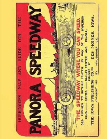 Huebinger's Map and Guide for Panora Speedway by Janice Harbaugh 9781477698822