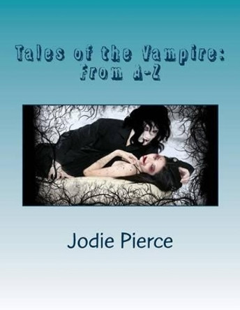 Tales of the Vampire: From A-Z by Jodie Pierce 9781479252565