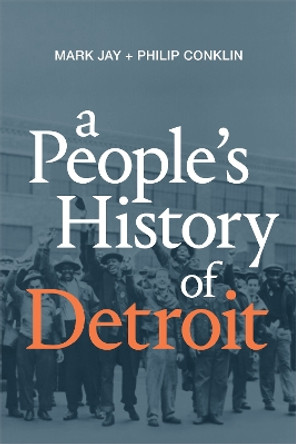 A People's History of Detroit by Mark Jay 9781478008347