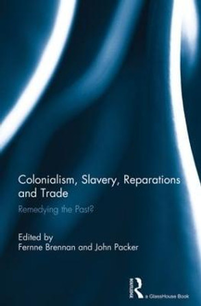 Colonialism, Slavery, Reparations and Trade: Remedying the 'Past'? by Fernne Brennan