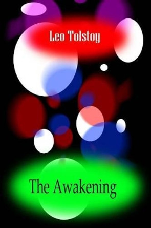 The Awakening by Leo Tolstoy 9781478111405