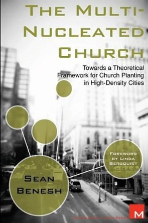 The Multi-Nucleated Church: Towards a Theoretical Framework for Church Planting in High-Density Cities by Linda Bergquist 9781478112259