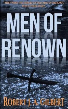 Men of Renown by Robert J a Gilbert 9781478119180