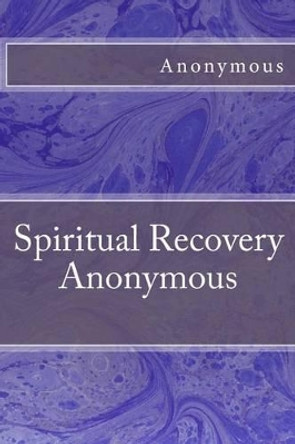 Spiritual Recovery Anonymous by Anonymous 9781478120445