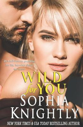 Wild for You: Tropical Heat Series, Book One by Sophia Knightly 9781478127147