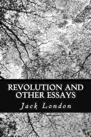 Revolution and Other Essays by Jack London 9781478127543