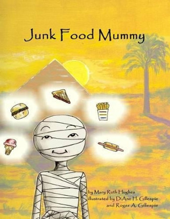 Junk Food Mummy by Mary Ruth Hughes 9781478141372