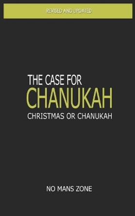 The case for Chanukah: Christmas or Chanukah by Theodore Meredith Tm 9781478143543