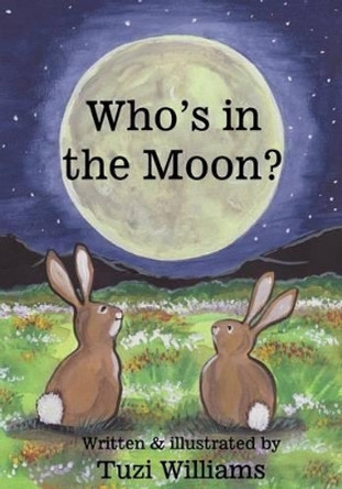 Who's in the Moon? by Tuzi Williams 9781478149347