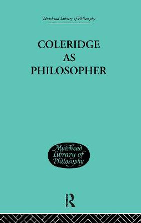 Coleridge as Philosopher by John H. Muirhead