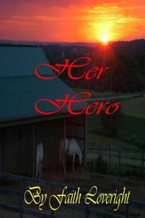 Her Hero by Faith Loveright 9781478156512