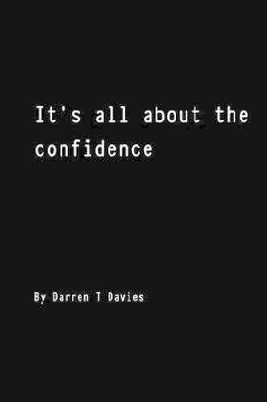 It's all about the confidence by Darren T Davies 9781478160984