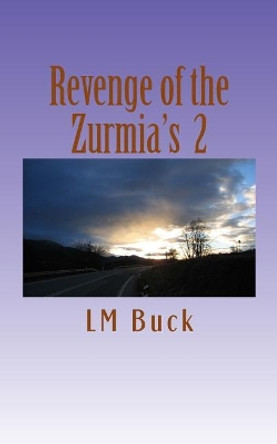 Revenge of the Zurmia's by LM Buck 9781478166436