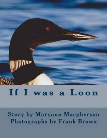 If I was a Loon by Frank Brown 9781478168492