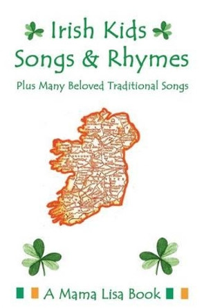 Irish Kids Songs and Rhymes: A Mama Lisa Book by Jason Pomerantz 9781478176725