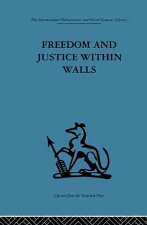 Freedom and Justice within Walls: The Bristol Prison experiment by F. E. Emery