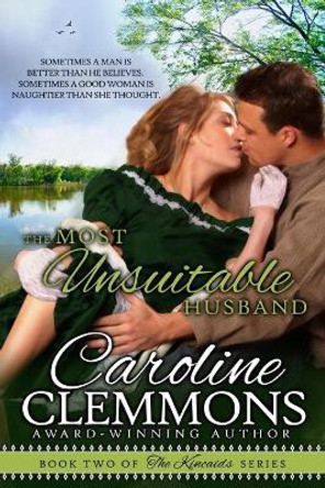 The Most Unsuitable Husband: The Kincaids Book Two by Caroline Clemmons 9781478181965