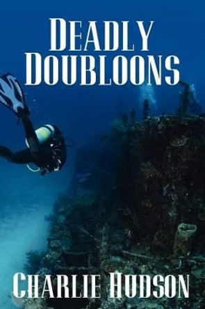 Deadly Doubloons by Charlie Hudson 9781478197768