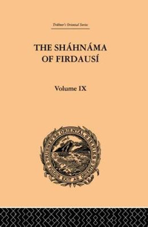 The Shahnama of Firdausi: Volume IX by Arthur George Warner