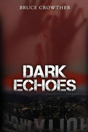 Dark Echoes by Bruce Crowther 9781478213086