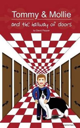 Tommy & Mollie and the Hallway of Doors by David Pepper 9781478225980