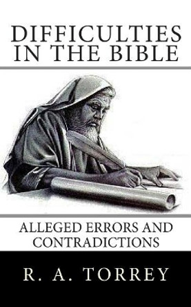 Difficulties in the Bible: Alleged Errors and Contradictions by Edward D Andrews 9781478229605