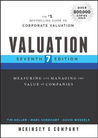 Valuation: Measuring and Managing the Value of Companies by McKinsey & Company