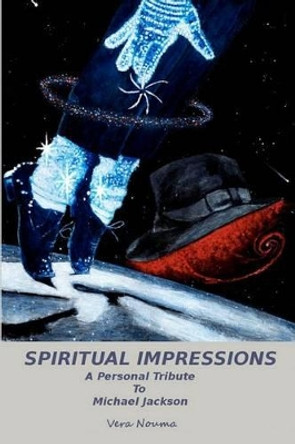 Spiritual Impressions: A Personal Tribute To Michael Jackson by Vera Nouma 9781478232933