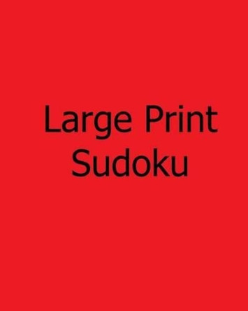 Moderate Large Print Sudoku: Enjoyable, Large Grid Puzzles by MR Steve Hall 9781478233954