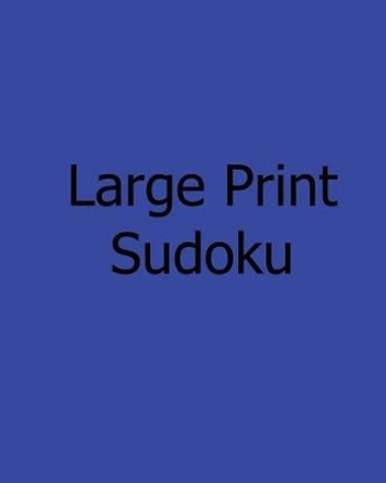 Large Print Sudoku: Level 1: Enjoyable, Large Grid Puzzles by MR Steve Hall 9781478238874