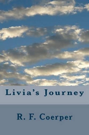 Livia's Journey by R F Coerper 9781478255819