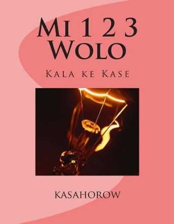 Mi 1 2 3 Wolo: Kala Ke Kase by Kasahorow 9781478256397