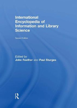 International Encyclopedia of Information and Library Science by John Feather