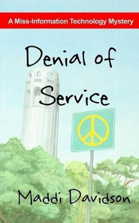 Denial of Service: A Miss-Information Technology Mystery by Maddi Davidson 9781478273448