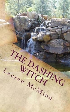 The Dashing Witch: The Ward Witches, Book Two by Lauren McMinn 9781478275220