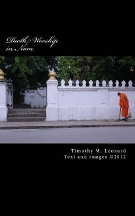 Death Worship in Nam by Timothy M Leonard 9781478283782