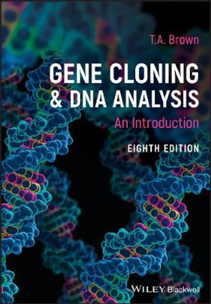 Gene Cloning and DNA Analysis: An Introduction by T. A. Brown