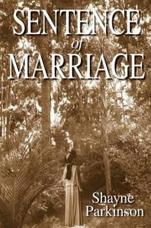 Sentence of Marriage: Promises to Keep by Shayne Parkinson 9781478288893