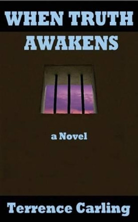 When Truth Awakens by Terrence Carling 9781478290261