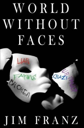 World Without Faces by Jim Franz 9781463658779