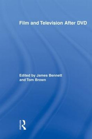 Film and Television After DVD by James Bennett