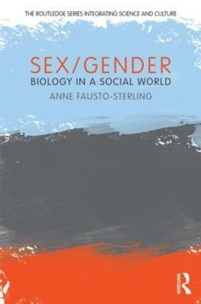 Sex/Gender: Biology in a Social World by Anne Fausto-Sterling