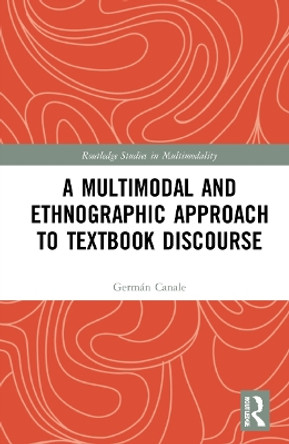 A Multimodal and Ethnographic Approach to Textbook Discourse by Germán Canale 9780367707330