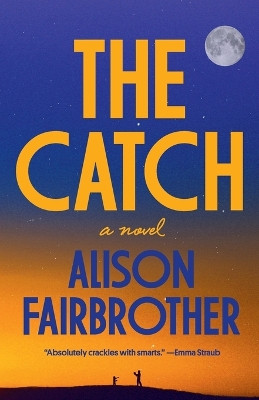 The Catch: A Novel by Alison Fairbrother 9780593134313