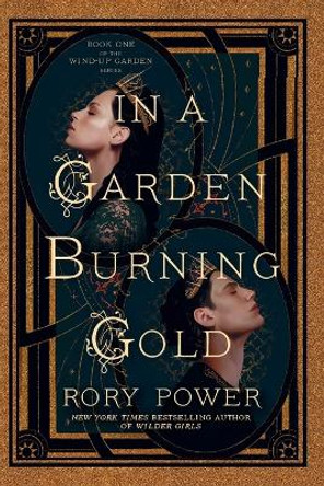 In a Garden Burning Gold: Book 1 of the Wind-up Garden series by Rory Power 9780593354995