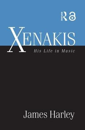 Xenakis: His Life in Music by James Harley