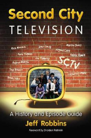 Second City Television: A History and Episode Guide by Jeff Robbins 9780786431915