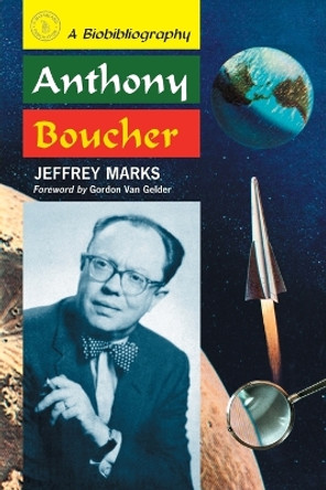 Anthony Boucher: A Biobibliography by Jeffrey Marks 9780786433209