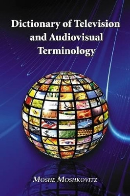Dictionary of Television and Audiovisual Terminology by Moshe Moshkovitz 9780786437542
